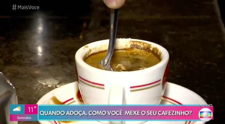 Mais Você traz matéria sobre como mexer o café de forma correta e é detonado na web. Foto: Reprodução/Globo